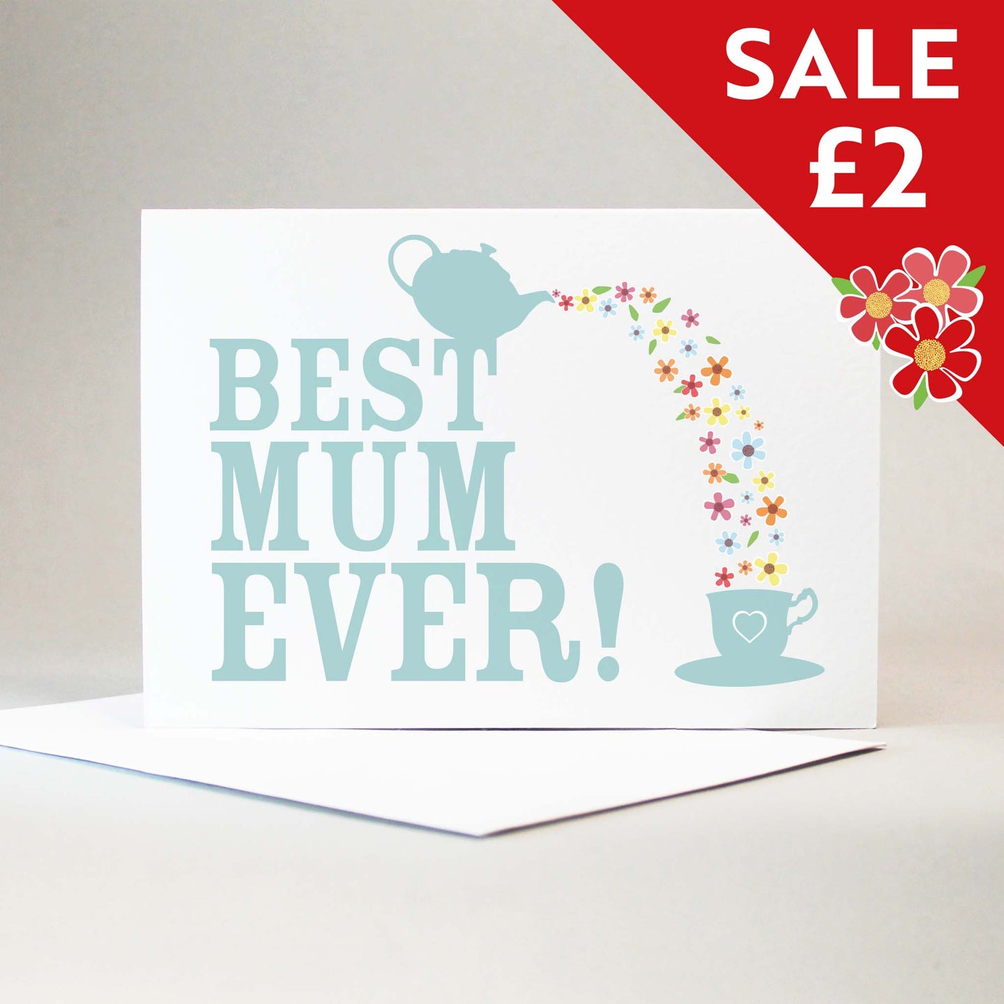 Best Mum Ever lettering with a small teal coloured teapot pouring flowers into a dainty teacup below for sale at £2.